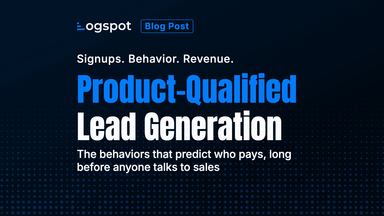 Product-Qualified Leads: The Behaviors That Predict Who Pays