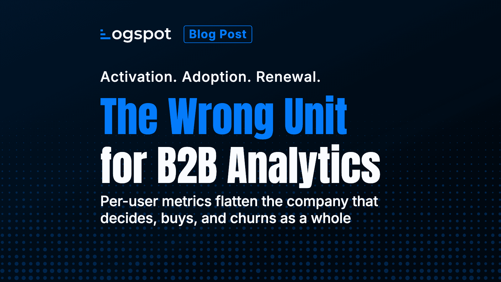 The Account Is the Real Unit of B2B Analytics